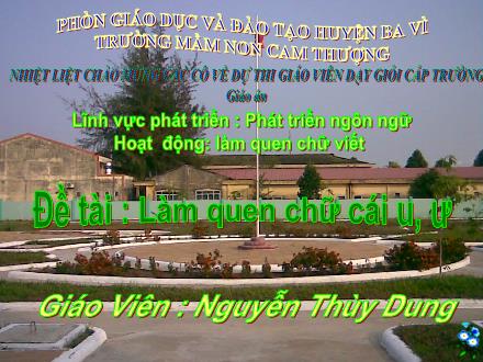 Bài giảng Lớp Lá - Phát triển ngôn ngữ - Làm quen chữ cái u, ư - Nguyễn Thùy Dung
