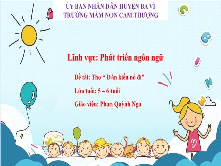 Bài giảng Lớp Lá - Phát triển ngôn ngữ - Thơ: Đàn kiến nó đi - Phan Quỳnh Nga