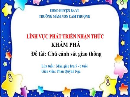 Bài giảng Lớp Lá - Phát triển nhận thức - Đề tài: Chú cảnh sát giao thông - Phan Quỳnh Nga