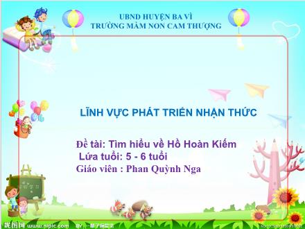 Bài giảng Lớp Lá - Phát triển nhận thức - Đề tài: Tìm hiểu về Hồ Hoàn Kiếm - Phan Quỳnh Nga