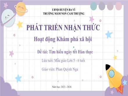 Bài giảng Lớp Lá - Phát triển nhận thức - Khám phá xã hội - Đề tài: Tìm hiểu ngày tết Hàn thực - Năm học 2023-2024 - Phan Quỳnh Nga