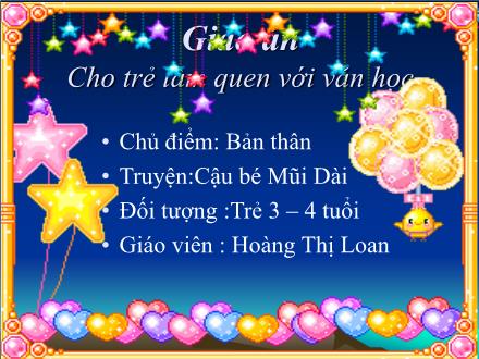 Bài giảng Lớp Mầm - Chủ điểm: Bản thân - Truyện: Cậu bé mũi dài - Hoàng Thị Loan