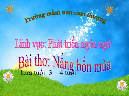 Bài giảng Lớp Mầm - Phát triển ngôn ngữ - Bài thơ: Nắng bốn mùa - Trường Mầm non Cam Thượng