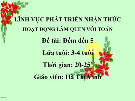 Bài giảng Lớp Mầm - Phát triện nhận thức - Đề tài: Đếm đến 5 - Hà Thị Vĩnh
