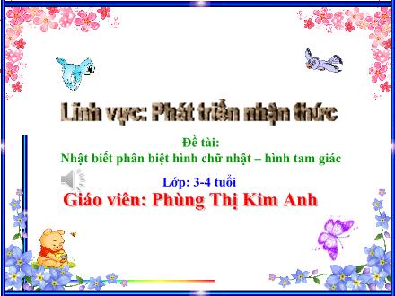 Bài giảng Lớp Mầm - Phát triển nhận thức - Đề tài: Nhật biết phân biệt hình chữ nhật - Hình tam giác - Phùng Thị Kim Anh