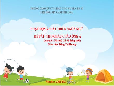 Bài giảng Lớp Nhà trẻ - Phát triển ngôn ngữ - Đề tài: Thơ cháu chào ông bà ạ - Đặng Thị Hương