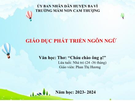 Bài giảng Lớp Nhà trẻ - Phát triển ngôn ngữ - Thơ: Cháu chào ông ạ - Phan Thị Hương