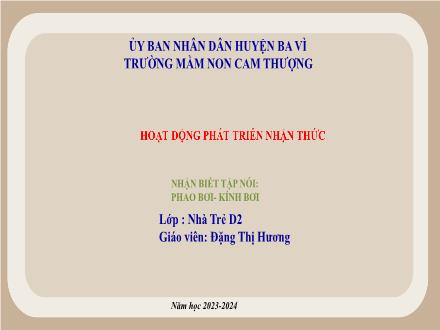 Bài giảng Lớp Nhà trẻ - Phát triển nhận thức - Nhận biết tập nói: Phao bơi - Kính bơi - Năm học 2023-2024 - Đặng Thị Hương