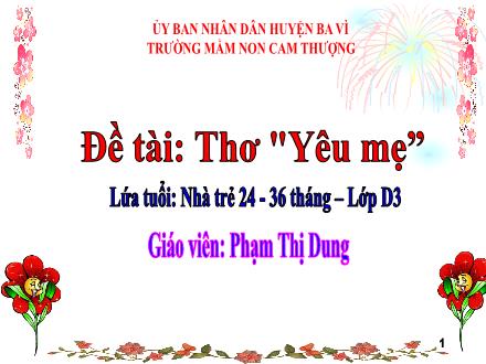 Bài giảng Lớp Nhà trẻ - Thơ: Yêu mẹ - Phạm Thị Dung