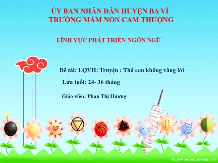 Bài giảng Lớp Nhà trẻ - Truyện: Thỏ con không vâng lời - Phan Thị Hương