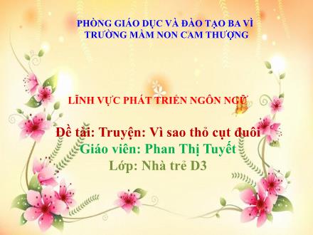 Bài giảng Lớp Nhà trẻ - Truyện: Vì sao thỏ cụt đuôi - Phan Thị Tuyết