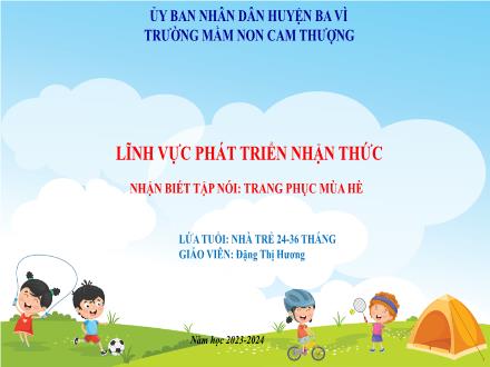 Bài giảng Nhà trẻ - Phát triển nhận thức - Nhận biết tập nói: Trang phục mùa hè - Đặng Thị Hương