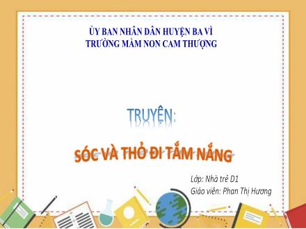 Bài giảng Nhà trẻ - Truyện: Sóc và thỏ đi tắm nắng - Phan Thị Hương